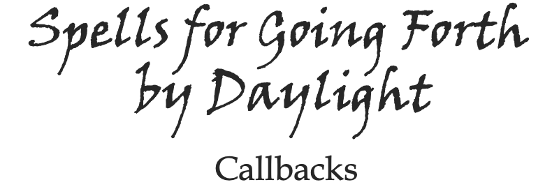Callback Heading for Spells for Going Forth by Daylight